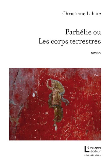 Parhélie ou Les corps terrestres Parhélie ou Les corps terrestres