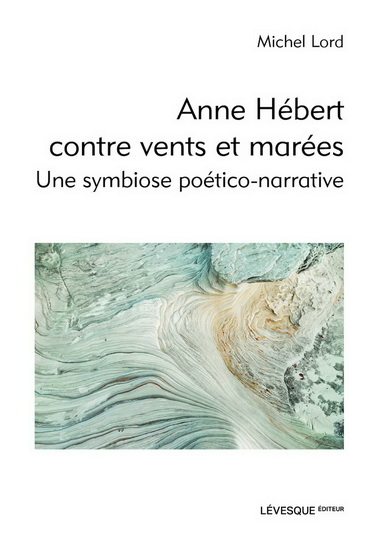 Anne Hébert contre vents et marées Anne Hébert contre vents et marées