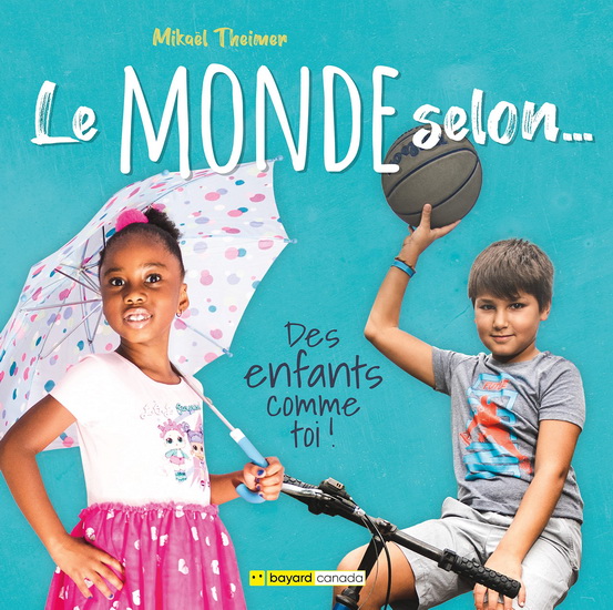 Le monde selon... Des enfants comme toi ! Le monde selon... Des enfants comme toi !