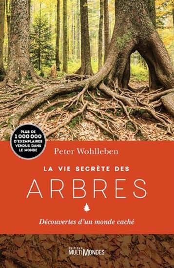 La Vie Secrète des arbres : découvertes d'un monde caché La Vie Secrète des arbres : découvertes d'un monde caché