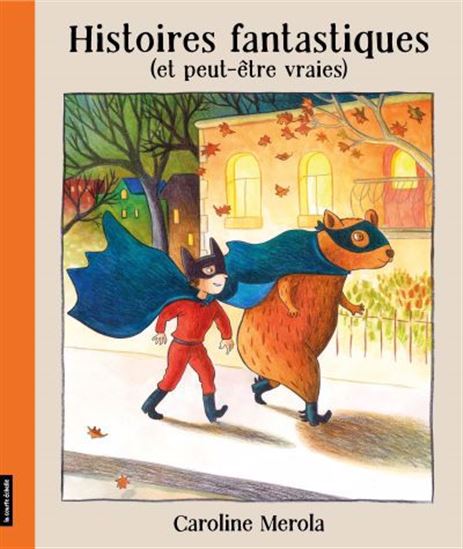 Histoires fantastiques (et peut-être vraies) Histoires fantastiques (et peut-être vraies)