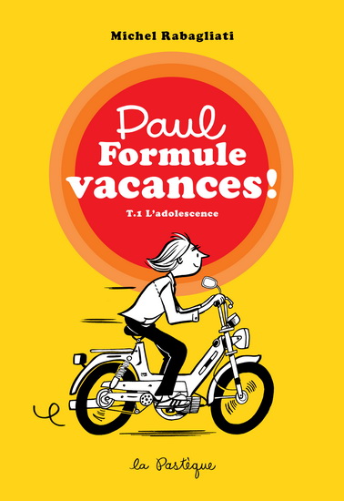 Paul Formule vacances ! T.1 L'adolescence Paul Formule vacances ! T.1 L'adolescence