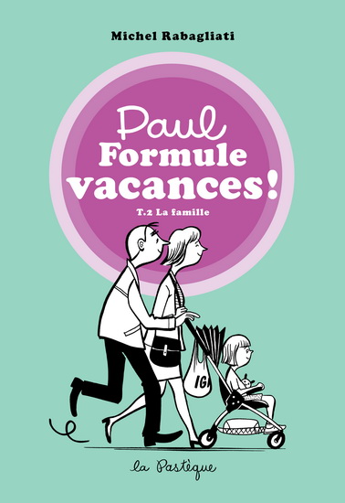 Paul Formule vacances ! T.2 La famille Paul Formule vacances ! T.2 La famille