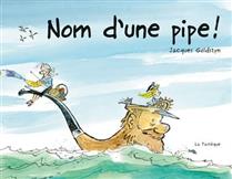 Nom d'une pipe! Nom d'une pipe!