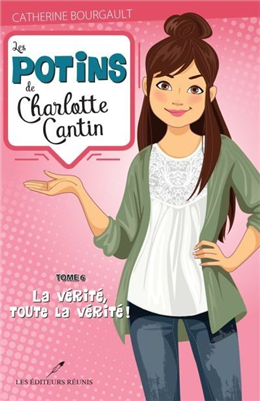 Les potins de Charlotte Cantin v 06 La vérité, toute la vérité ! Les potins de Charlotte Cantin v 06 La vérité, toute la vérité !