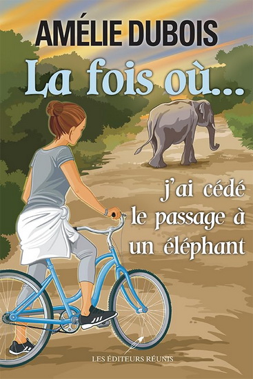La fois où... j'ai cédé le passage à un éléphant La fois où... j'ai cédé le passage à un éléphant
