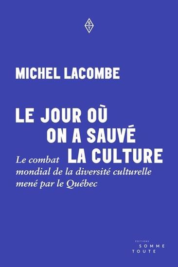 Le jour où on a sauvé la culture. Le combat mondial de la Le jour où on a sauvé la culture. Le combat mondial de la