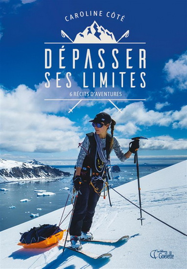 Dépasser ses limites. 6 récits d'aventures Dépasser ses limites. 6 récits d'aventures
