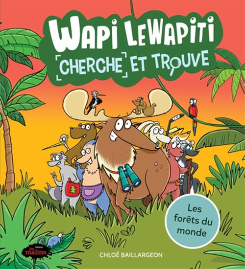 Wapi LeWapiti. Les forêts du monde. Cherche et trouve Wapi LeWapiti. Les forêts du monde. Cherche et trouve