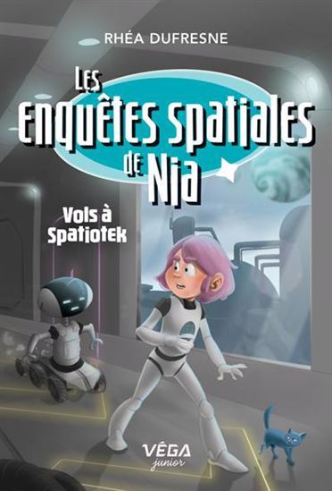 Les enquêtes spatiales de Nia. Vols à Spatiotek Les enquêtes spatiales de Nia. Vols à Spatiotek
