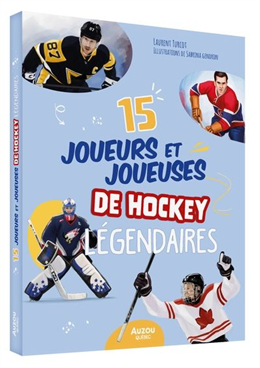 15 joueurs et joueuses de hockey légendaires 15 joueurs et joueuses de hockey légendaires