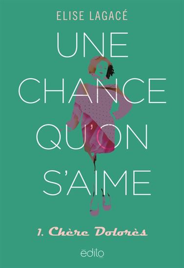 Une chance qu'on s'aime v 01 Chère Dolorès Une chance qu'on s'aime v 01 Chère Dolorès