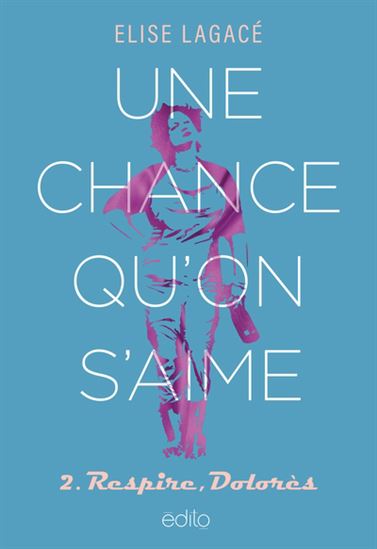 Une chance qu'on s'aime v 02 Respire, Dolorès Une chance qu'on s'aime v 02 Respire, Dolorès