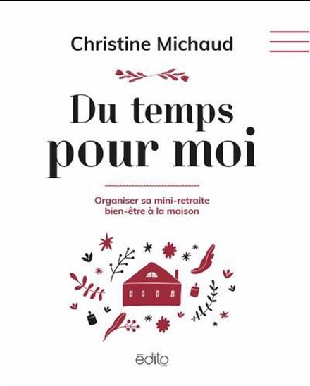 Du temps pour moi. Organiser sa mini-retraite bien-être à la Du temps pour moi. Organiser sa mini-retraite bien-être à la
