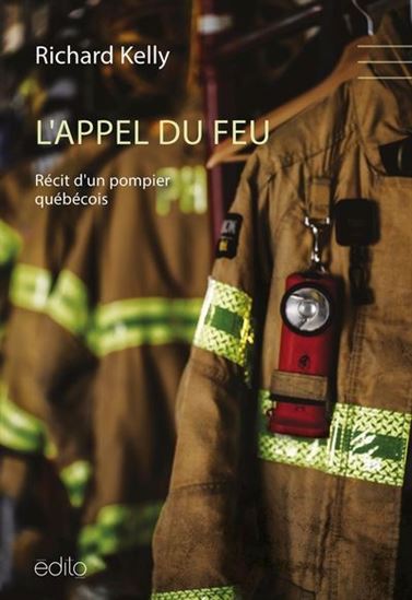 L'appel du feu. Récit d'un pompier québécois L'appel du feu. Récit d'un pompier québécois