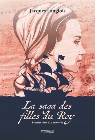La saga des Filles du Roy v 01 La traversée La saga des Filles du Roy v 01 La traversée