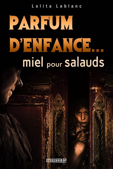 Parfum d'enfance... miel pour salauds Parfum d'enfance... miel pour salauds