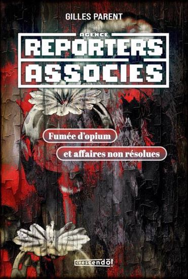 Reporters associés v 02 Fumée d'opium et affaires non résolu Reporters associés v 02 Fumée d'opium et affaires non résolu