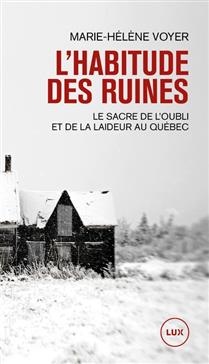 L'habitude des ruines. Le sacre de l?oubli et de la laideur L'habitude des ruines. Le sacre de l?oubli et de la laideur