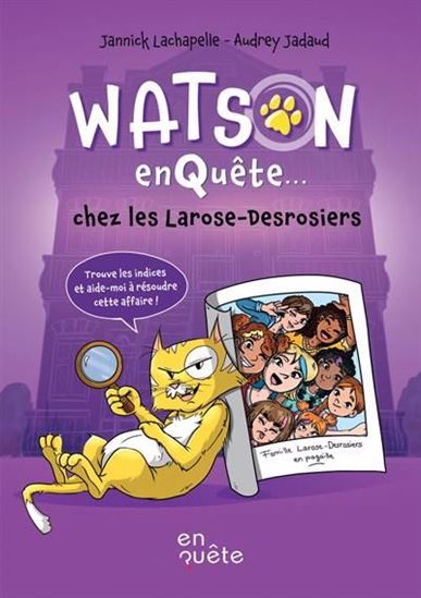 Watson enquête... chez les Larose-Desrosiers Watson enquête... chez les Larose-Desrosiers