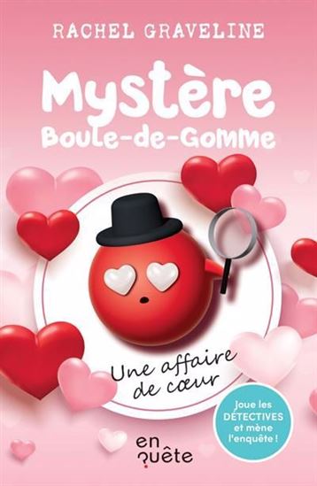 Mystère Boule-de-gomme. Une affaire de coeur Mystère Boule-de-gomme. Une affaire de coeur
