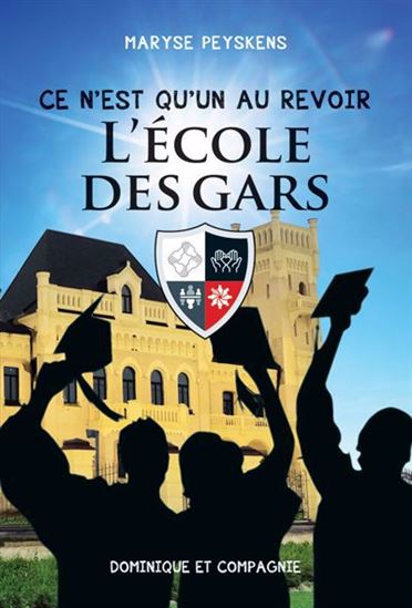 Ce n'est qu'un au revoir. L'Ecole des gars Ce n'est qu'un au revoir. L'Ecole des gars
