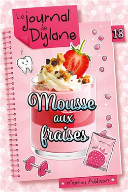 Le journal de Dylane v 18 Mousse aux fraises Le journal de Dylane v 18 Mousse aux fraises
