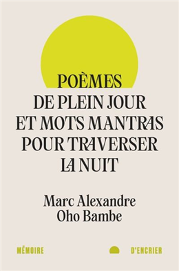 Poèmes de plein jour et mots mantras pour traverser la nuit Poèmes de plein jour et mots mantras pour traverser la nuit