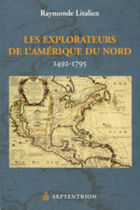 Les explorateurs de l'Amérique du Nord Les explorateurs de l'Amérique du Nord