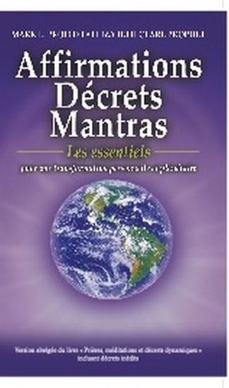 Affirmations, Décrets, Mantras. Les essentiels pour une Affirmations, Décrets, Mantras. Les essentiels pour une