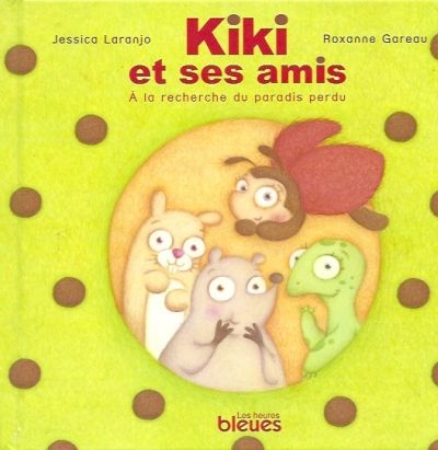 Kiki et ses amis à la recherche du paradis perdu Kiki et ses amis à la recherche du paradis perdu