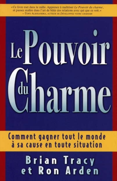 Le Pouvoir du charme : comment gagner tout le monde à sa cause en Le Pouvoir du charme : comment gagner tout le monde à sa cause en