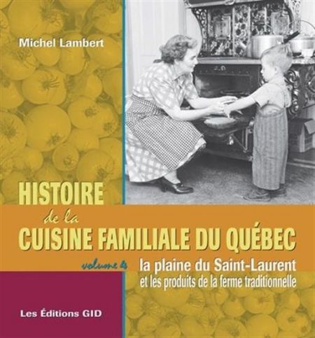 Histoire de la cuisine familiale du Québec v. 04 Histoire de la cuisine familiale du Québec v. 04
