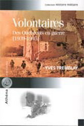Volontaires. Des Québecois en guerre 1939-1946 Volontaires. Des Québecois en guerre 1939-1946