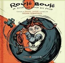 Roulé Boulé. Je suis une boule qui roule Roulé Boulé. Je suis une boule qui roule