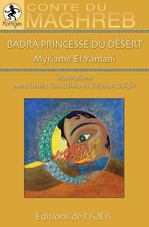 Badra princesse du désert. Conte du Maghreb Badra princesse du désert. Conte du Maghreb