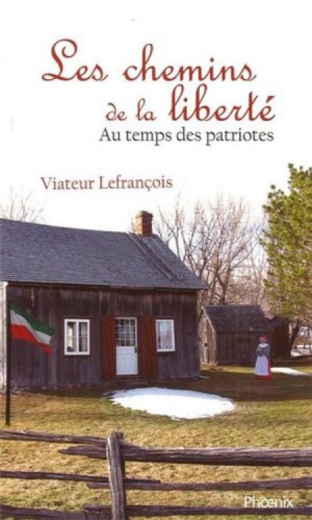 Les Chemins de la liberté : au temps des Patriotes Les Chemins de la liberté : au temps des Patriotes