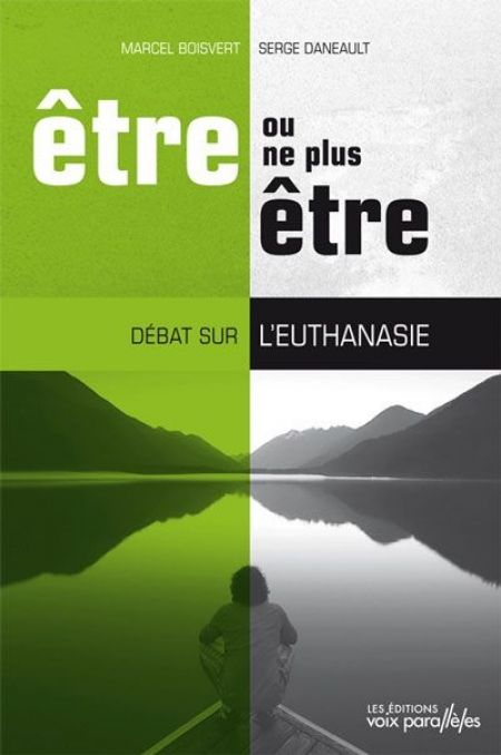 Être ou ne plus être : débat sur l'euthanasie Être ou ne plus être : débat sur l'euthanasie