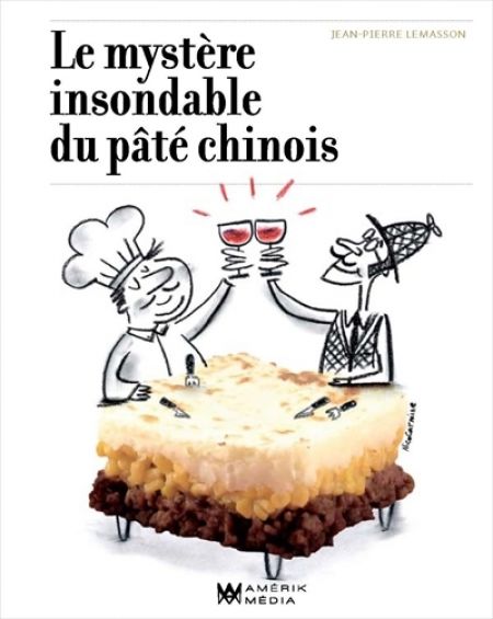 Le Mystère insondable du pâté chinois Le Mystère insondable du pâté chinois
