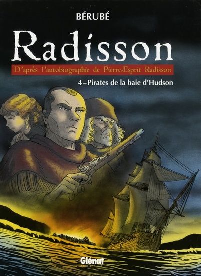 Radisson v 04 Pirates de la baie d'Hudson Radisson v 04 Pirates de la baie d'Hudson