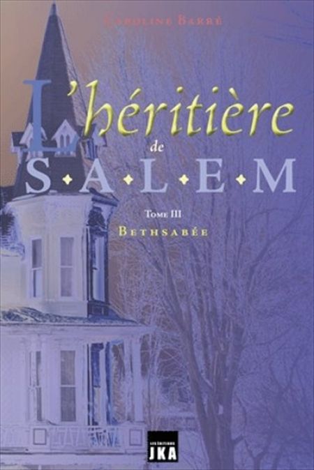 L'Héritière de Salem v 03 Bethsabée L'Héritière de Salem v 03 Bethsabée