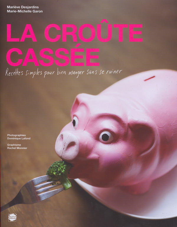 La croûte cassée : recettes simples pour bien manger sans se ruin La croûte cassée : recettes simples pour bien manger sans se ruin