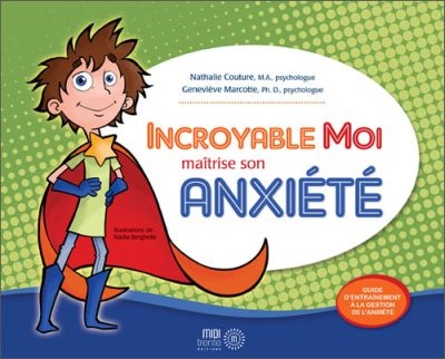 Incroyable Moi maîtrise son anxiété Incroyable Moi maîtrise son anxiété