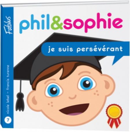 Phil et Sophie 07 Je suis persévérant Phil et Sophie 07 Je suis persévérant