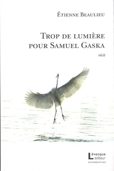 Trop de lumière pour Samuel Gaska Trop de lumière pour Samuel Gaska