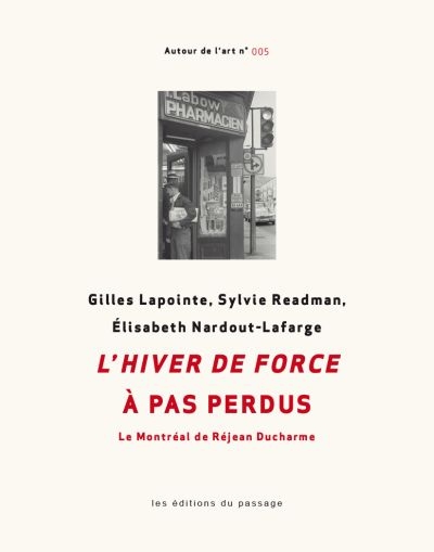 L hiver de force à pas perdus : le Montréal de Réjean Ducharme L hiver de force à pas perdus : le Montréal de Réjean Ducharme