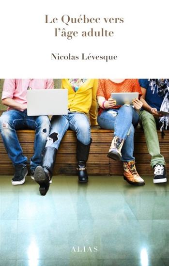 Le Québec vers l'âge adulte Le Québec vers l'âge adulte