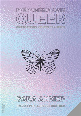 Phénoménologie queer. Orientations, objets et autres Phénoménologie queer. Orientations, objets et autres