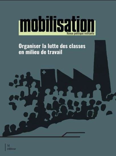 Mobilisation. Organiser la lutte des classes en milieu de travail Mobilisation. Organiser la lutte des classes en milieu de travail