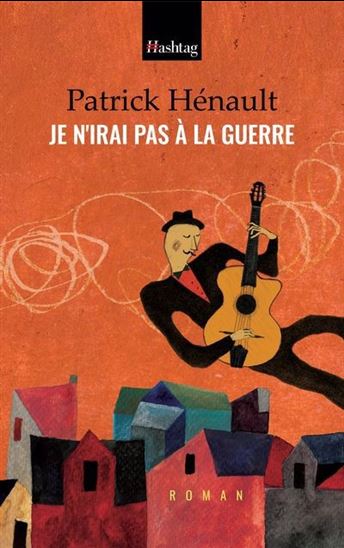 Je n'irai pas à la guerre Je n'irai pas à la guerre
